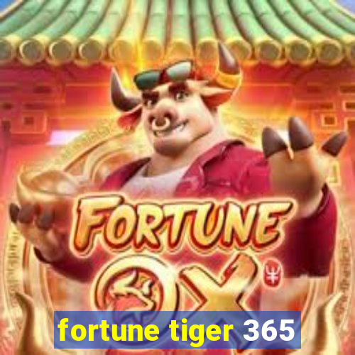 fortune tiger 365